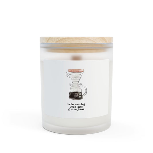 11oz Frosted Glass Candle — Morning Coffee Pour Over Design (“In the morning when I rise give me Jesus”)